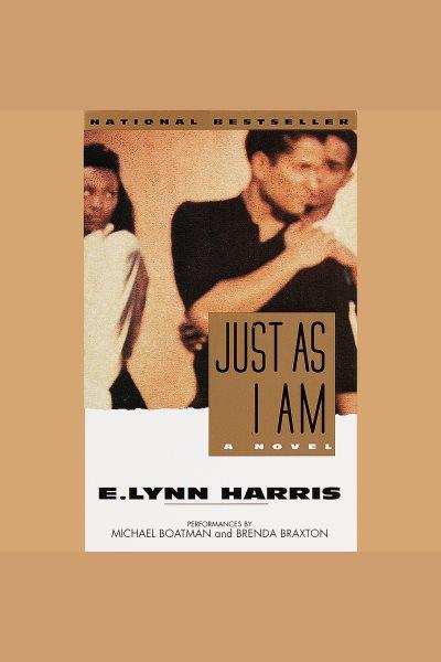 Just as I am [electronic resource] : [a novel] / E. Lynn Harris.