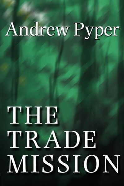 The trade mission [electronic resource] / Andrew Pyper.