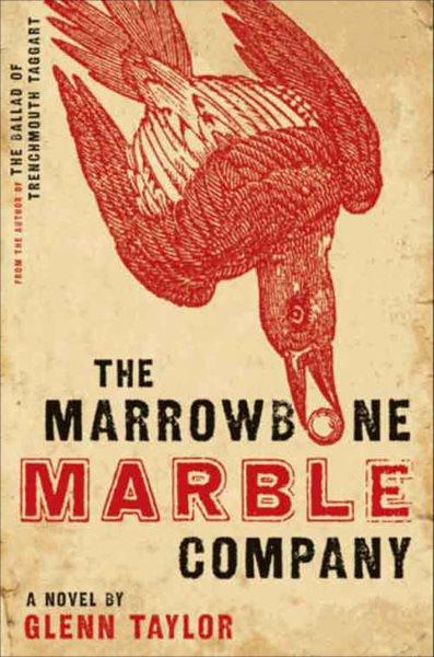 The Marrowbone Marble Company [electronic resource] : a novel / M. Glenn Taylor.