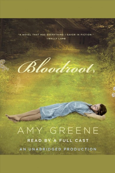Bloodroot [electronic resource] : [a novel] / by Amy Greene.