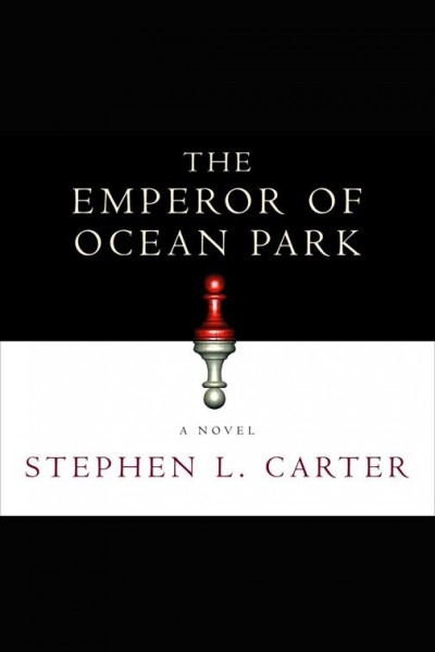 The emperor of Ocean Park [electronic resource] / Stephen L. Carter.