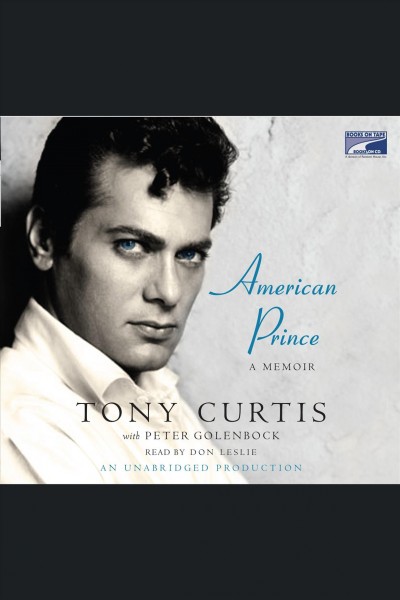 American prince [electronic resource] : a memoir / Tony Curtis and Peter Golenbock.
