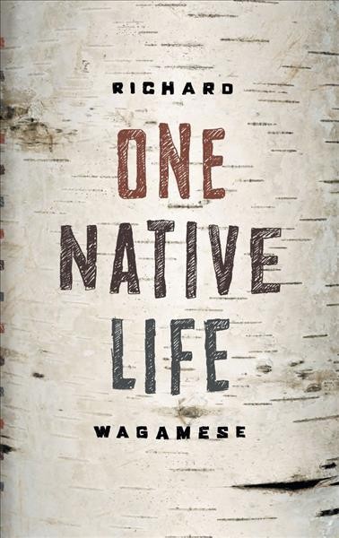 One Native life [electronic resource] / Richard Wagamese.
