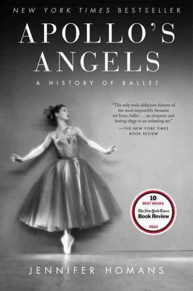 Apollo's angels [electronic resource] : a history of ballet / Jennifer Homans.
