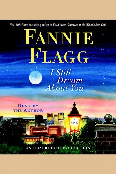 I still dream about you [electronic resource] : [a novel] / Fannie Flagg.