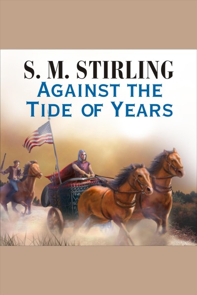 Against the tide of years [electronic resource] / S.M. Stirling.