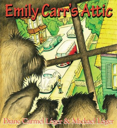 Emily Carr's attic [electronic resource] / Diane Carmel L�eger & Michael L�eger.