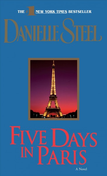 Five days in Paris [electronic resource] : a novel / Danielle Steel.