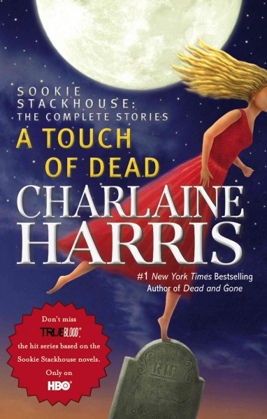 A touch of dead [electronic resource] : Sookie Stackhouse : the complete stories / Charlaine Harris.