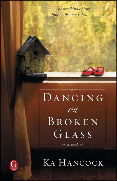 Dancing on broken glass : a novel / Ka Hancock.