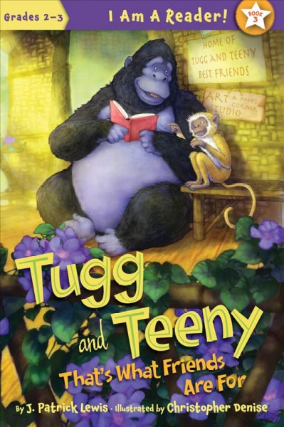 Tugg and Teeny : that's what friends are for / written by J. Patrick Lewis ; illustrated by Christopher Denise.