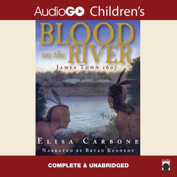 Blood on the river [electronic resource] : James Town 1607 / Elisa Carbone.