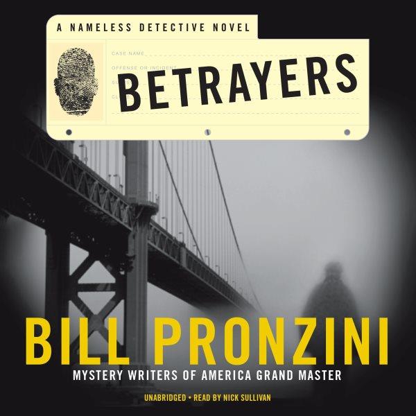 Betrayers [electronic resource] : a "Nameless" detective novel / by Bill Pronzini.