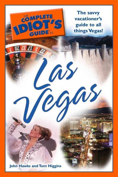The complete idiot's guide to Las Vegas [electronic resource] / by John Hawks and Tom Higgins.