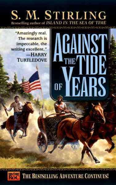 Against the tide of years [electronic resource] / S.M. Stirling.