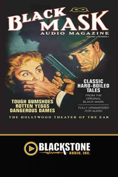 Black mask audio magazine. Volume 1 [electronic resource] : classic hard-boiled tales from the original Black mask / Paul Cain ... [et al.].