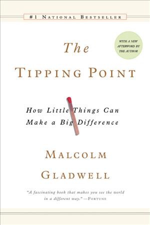 The tipping point [electronic resource] : how little things can make a big difference / Malcolm Gladwell.