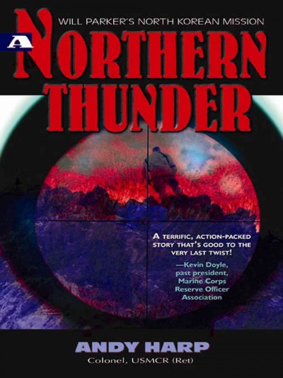 A northern thunder [electronic resource] : Will Parker's North Korean mission / Andy Harp.