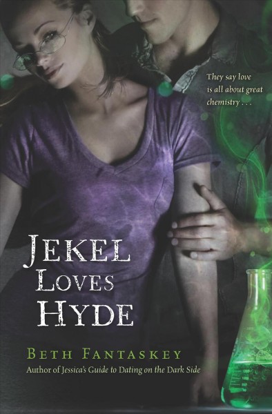 Jekel loves Hyde [electronic resource] / by Beth Fantaskey.