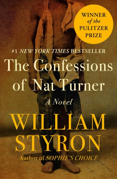The confessions of Nat Turner [electronic resource] / William Styron.
