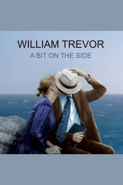 A bit on the side [electronic resource] : stories / William Trevor.