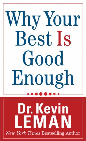Why your best is good enough [electronic resource] / Kevin Leman.