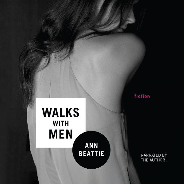 Walks with men [electronic resource] / Ann Beattie.