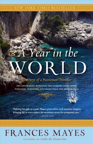 A year in the world [electronic resource] : journeys of a passionate traveller / Frances Mayes.