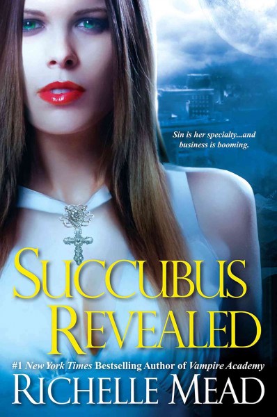 Succubus revealed [electronic resource] / Richelle Mead.