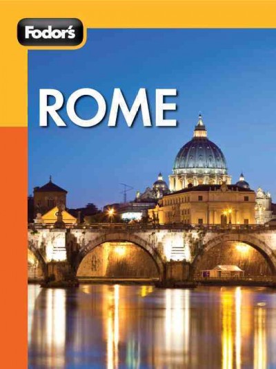 Fodor's Rome [electronic resource] : travel intelligence / [editors, Robert I.C. Fisher ... et al.].