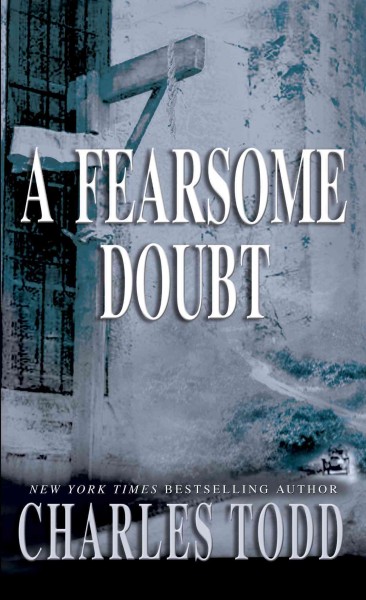 A fearsome doubt [electronic resource] : an Inspector Ian Rutledge mystery / Charles Todd.