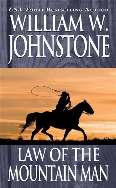 Law of the mountain man [electronic resource] / William W. Johnstone.