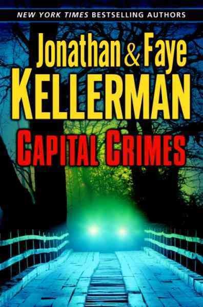 Capital crimes [electronic resource] / Jonathan & Faye Kellerman.