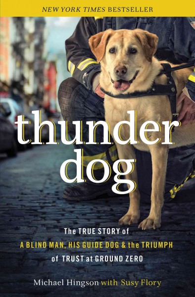 Thunder dog [electronic resource] : the true story of a blind man, his guide dog, and the triumph of trust at Ground Zero / Michael Hingson with Susy Flory.