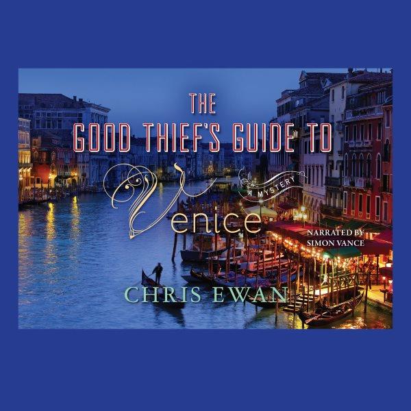 The good thief's guide to Venice [electronic resource] : [a mystery] / Chris Ewan.