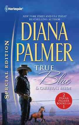 True blue [electronic resource] ; &, Carrera's bride / Diana Palmer.