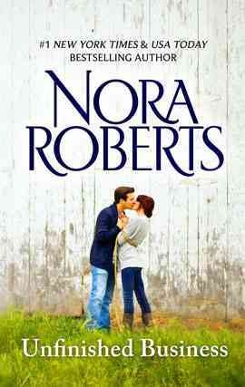 Unfinished business [electronic resource] / Nora Roberts.