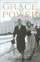 Grace and power [electronic resource] : the private world of the Kennedy White House / Sally Bedell Smith.