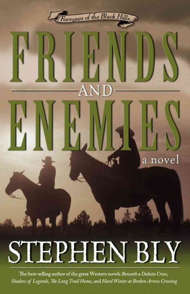 Friends and enemies [electronic resource] : a novel / Stephen Bly.