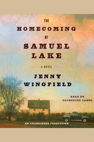 The homecoming of Samuel Lake [electronic resource] : [a novel] / Jenny Wingfield.