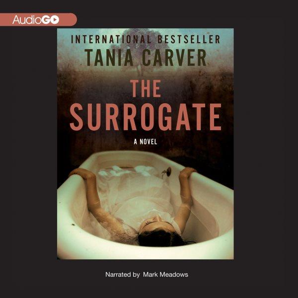 The surrogate [electronic resource] / Tania Carver.