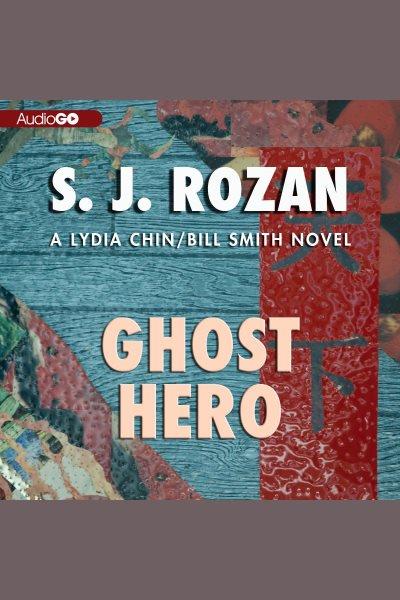 Ghost hero [electronic resource] / S.J. Rozan.