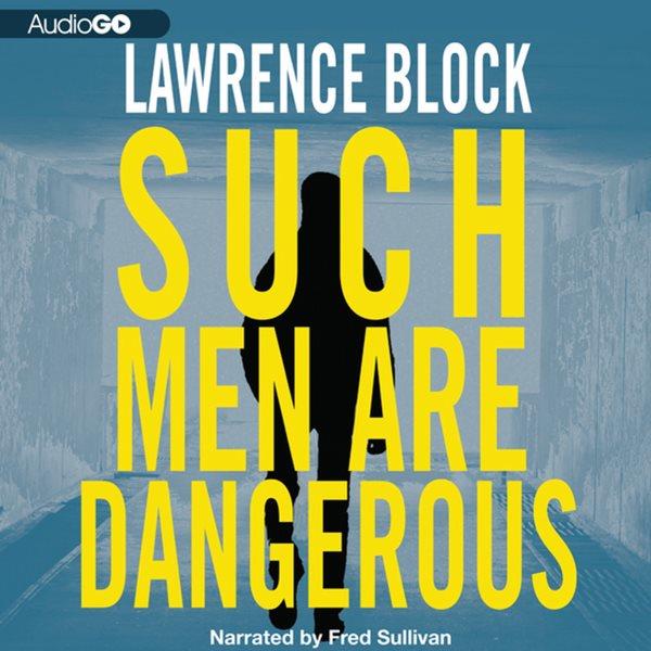 Such men are dangerous [electronic resource] / Lawrence Block.