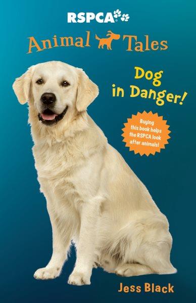 Dog in danger! / Jess Black.
