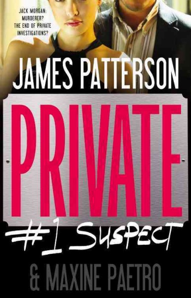 Private: #1 suspect : a novel / by James Patterson and Maxine Paetro.