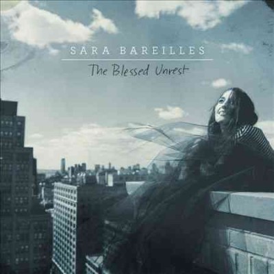 The blessed unrest [sound recording] / Sara Bareilles.