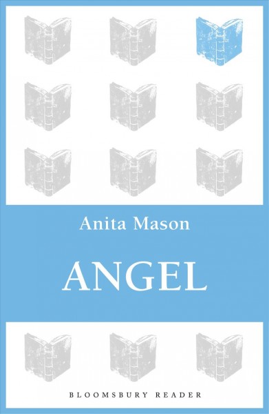 Angel [electronic resource] / by Anita Mason.