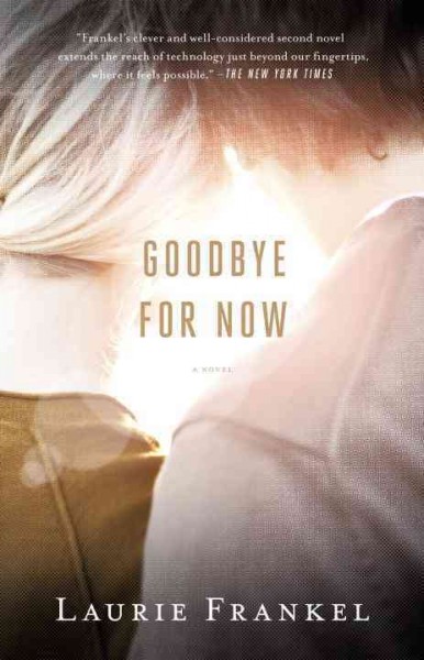 Goodbye for now [electronic resource] : a novel / Laurie Frankel.