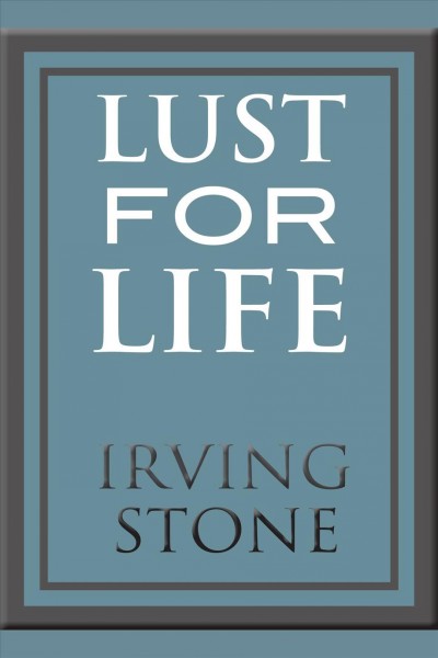 Lust for life [electronic resource] : [a novel of Vincent van Gogh] / Irving Stone.