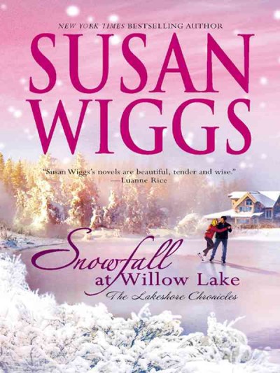 Snowfall at Willow Lake [electronic resource] / Susan Wiggs.